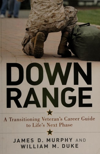 Down Range: A Transitioning Veteran's Career Guide to Life's Next Phase
