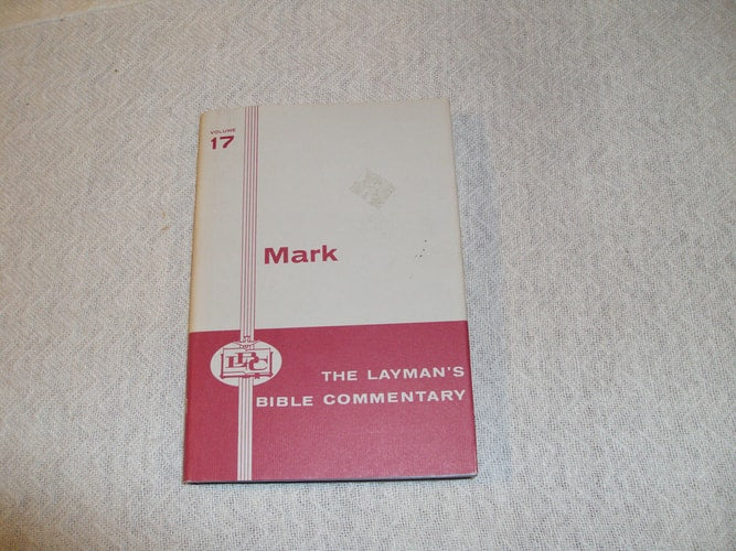 The Layman's Bible Commentary, Volume 17, the Gospel According to Mark