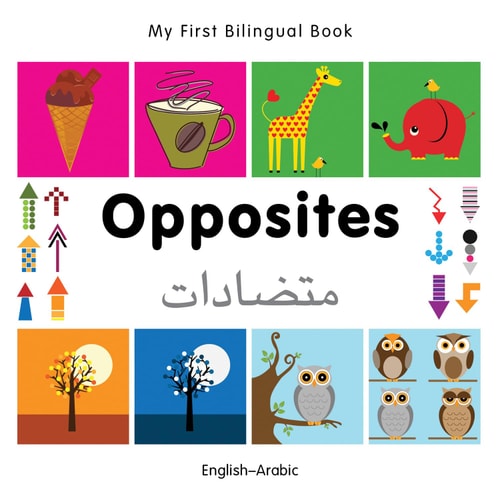 My First Bilingual Book–Opposites (English–Arabic) (English and Arabic Edition)