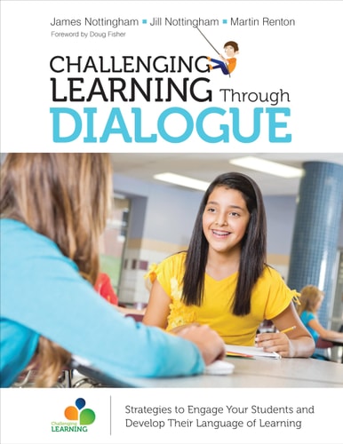Challenging Learning Through Dialogue: Strategies to Engage Your Students and Develop Their Language of Learning (Corwin Teaching Essentials)