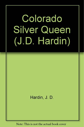 Colorado Silver Queen (J. D. Hardin, No. 44)