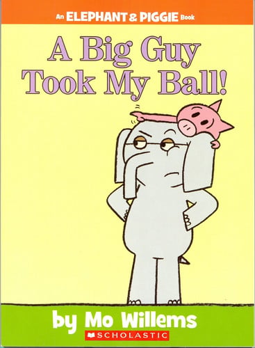 A Big Guy Took My Ball! An Elephant & Piggie Book