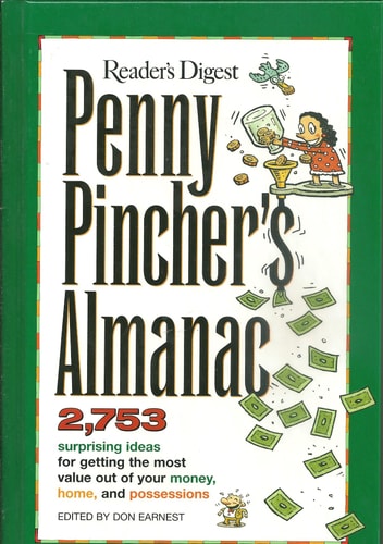 Reader's Digest Penny Pincher's Almanac: 2753 Surprising Ideas for Getting the Most Value Out of Your Money, Home, and Possessions