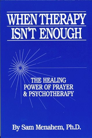 When Therapy Isn't Enough:The Healing Power Of Prayer And Psychotherapy