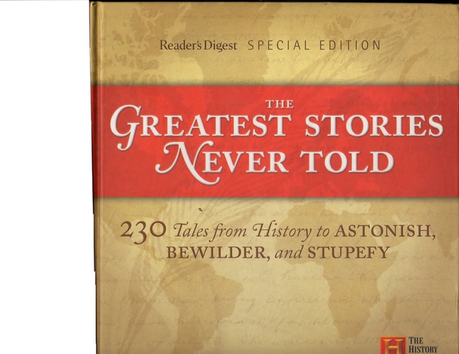 Greatest Stories Never Told,230 Tales from History to Astonish, Bewildernd Stupefy, 2008 publication