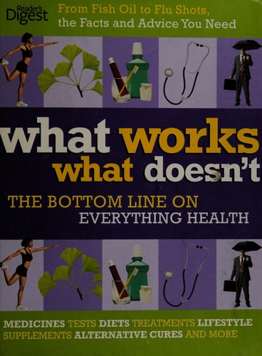 What Works What Doesn't: The Bottom Line on Everything Health