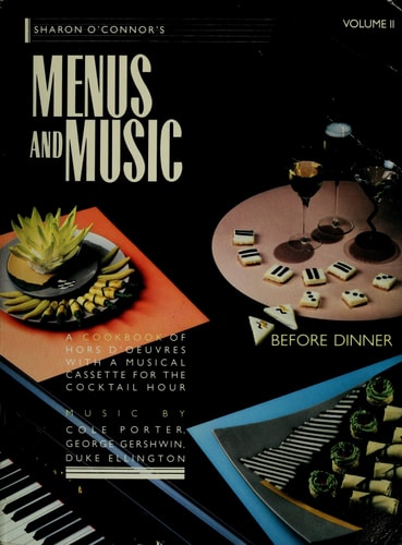 Sharon O'Connor's Menus and Music Before Dinner: A cookbook of hors d'oeuvres, Vol. 2