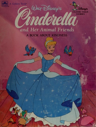 Walt Disney's Cinderella and Her Animal Friends: A Book About Kindness