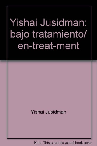 Yishai Jusidman: bajo tratamiento/ en-treat-ment