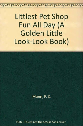 The Littlest Pet Shop : Fun All Day! (Golden Little Look-Look Book)