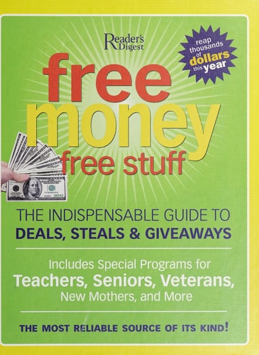 Free Money, Free Stuff: The Select Guide to Public and Private Deals, Steals and Giveaways