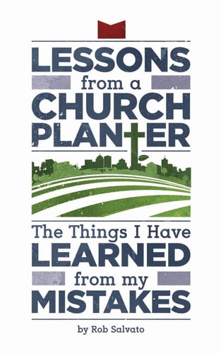 Lessons from a Church Planter: The Things I Have Learned from my Mistakes