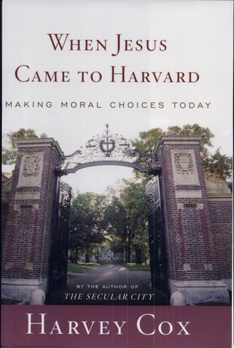 When Jesus Came To Harvard: Making Moral Choices Today