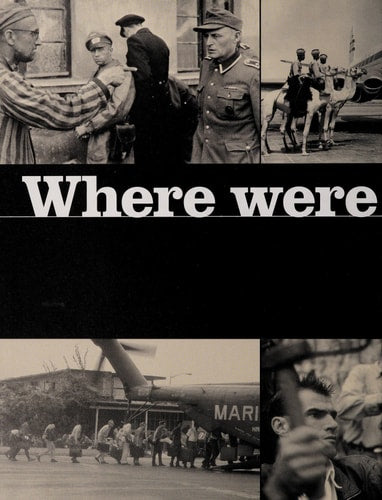 Where Were You When?: 180 Unforgettable Moments in Living History