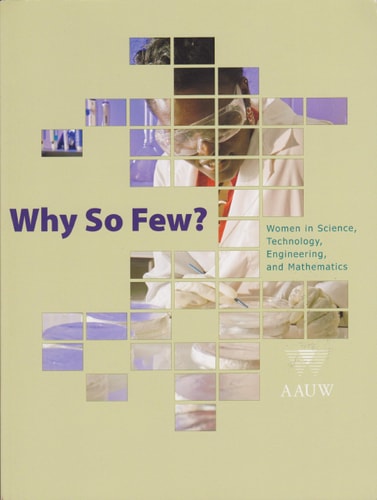 Why so Few Women in Science, Technology, Engineering and Mathematics (AAUW)