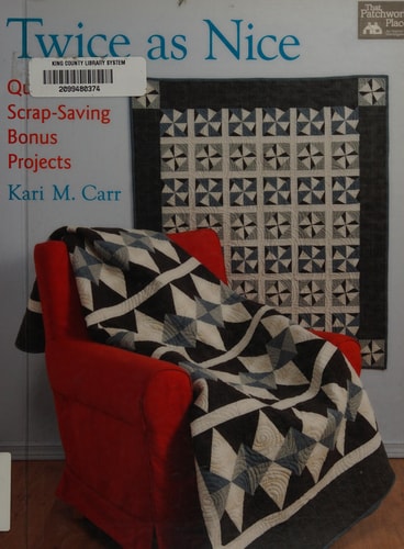 Twice as Nice: Quilts with Scrap-Saving Bonus Projects