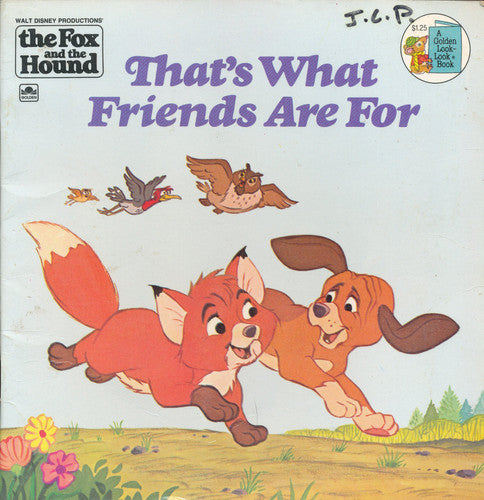 That's what Friends are for Walt Disney Productions' The Fox and the Hound