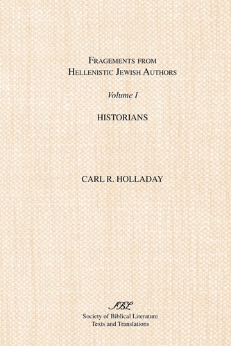 Fragments from Hellenistic Jewish Authors: Volume I: Historians