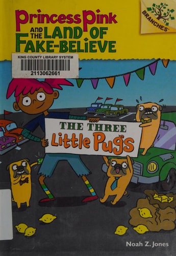 The Three Little Pugs: A Branches Book (Princess Pink and the Land of Fake-Believe #3)