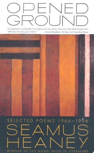 Opened Ground Selected Poems, 1966-1996