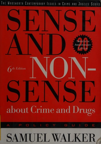 Sense and Nonsense About Crime and Drugs: A Policy Guide
