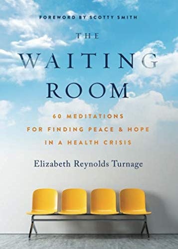 The Waiting Room: 60 Meditations for Finding Peace & Hope in a Health Crisis
