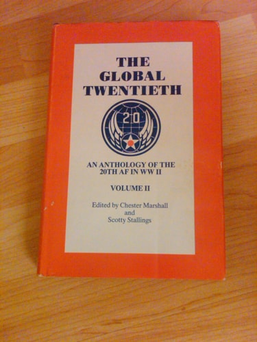 The Global Twentieth: An Anthology of the 20th Air Force in WW II - Vol. II