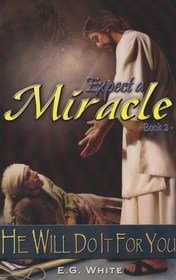 Expect a Miracle Book 2; He Will Do It for You. (Book 2)