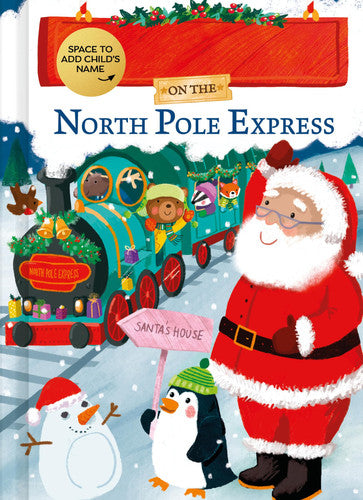 My Adventure on the North Pole Express: A Fill-in-Your-Name Personalized Christmas Picture Book Story for Toddlers and Kids
