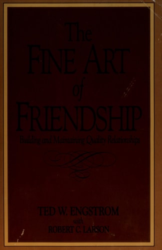 The Fine Art of Friendship: Building and Maintaining Quality Relationships