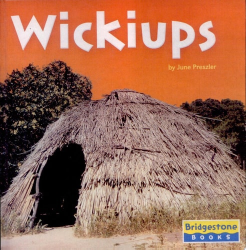 Wickiups (BRIDGESTONE BOOKS. NATIVE AMERICAN LIFE)
