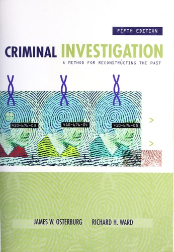 Criminal Investigation, Fifth Edition: A Method for Reconstructing the Past