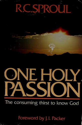 One Holy Passion: The Consuming Thirst to Know God