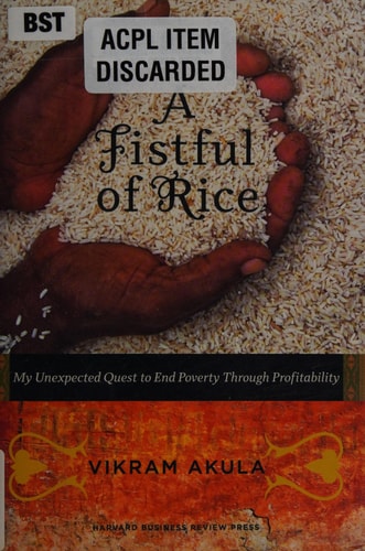 A Fistful of Rice: My Unexpected Quest to End Poverty Through Profitability
