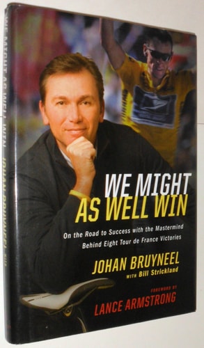 We Might As Well Win: On the Road to Success with the Mastermind Behind a Record-Setting Eight Tour de France Victories