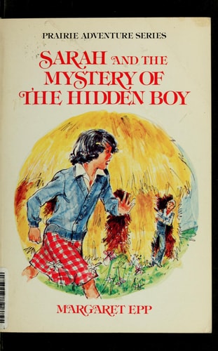 Sarah and the mystery of the hidden boy (Prairie adventure series)
