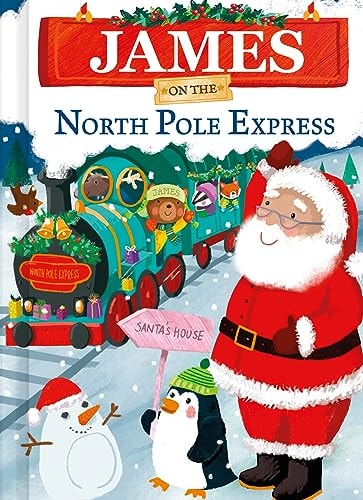 James on the North Pole Express: A Personalized Christmas Picture Book Story for Toddlers and Kids (North Pole Express Bears)