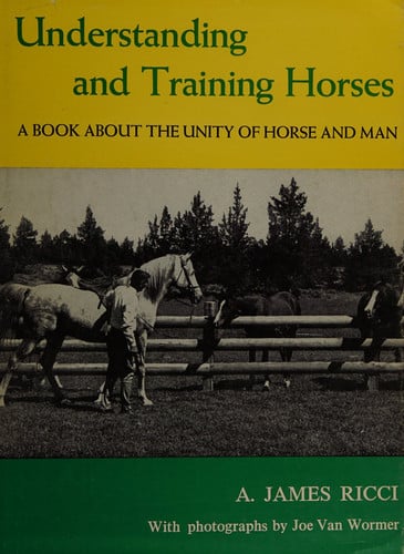 Understanding And Training Horses: A Book About The Unity Of Horse And Man