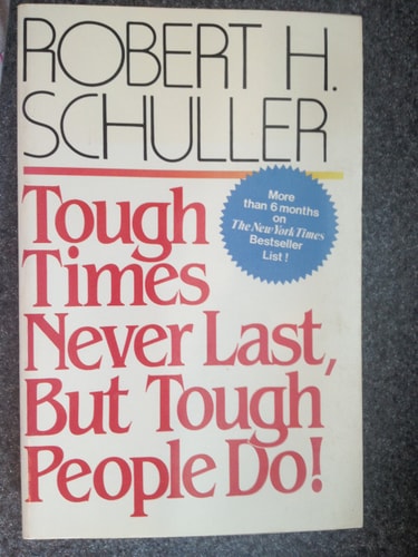 Tough Times Never Last, but Tough People Do