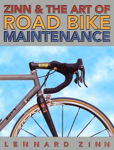 Zinn & the Art of Road Bike Maintenance