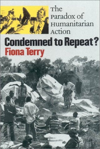 Condemned to Repeat?: The Paradox of Humanitarian Action