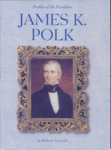 James K. Polk (Profiles of the Presidents)