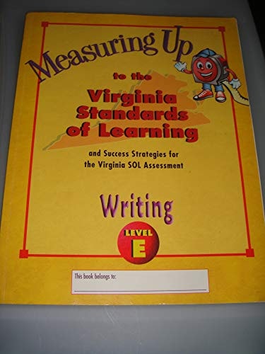 Measuring Up to the Virginia Standards of Learning: Writing, Level E