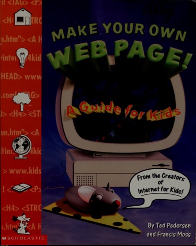 Make Your Own Web Page!, A Guide for Kids - 1998 publication