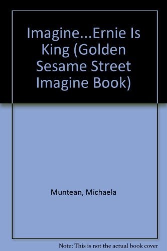 Imagine... Ernie Is King (Golden / Sesame Street Imagine Book) - Featuring Jim Henson's Sesame Street Muppets