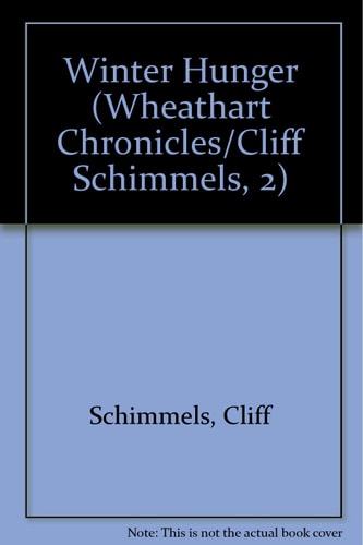 Winter Hunger (Wheathart Chronicles/Cliff Schimmels, 2)