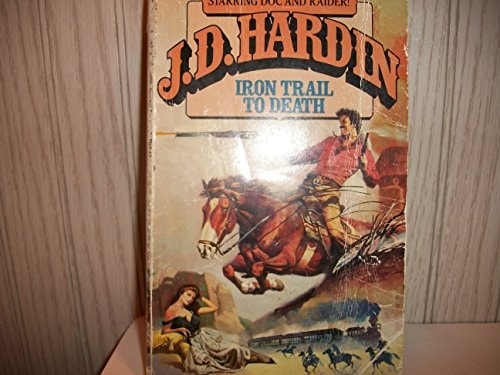 Iron Trail to Death (J.d. Hardin)
