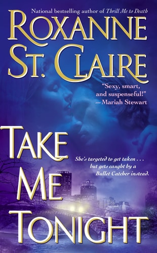 Take Me Tonight (The Bullet Catchers, Book 3)