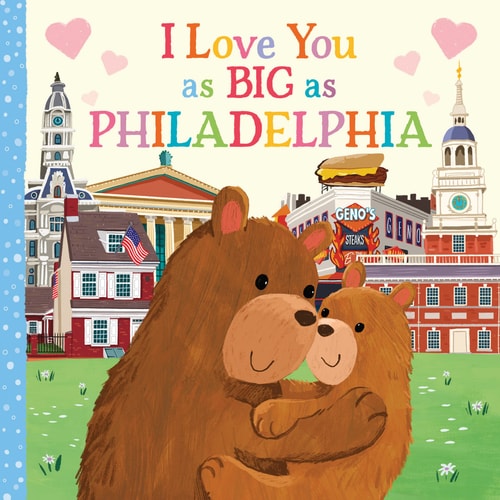 I Love You as Big as Philadelphia: A Sweet Love Board Book for Toddlers, the Perfect Easter Gift!