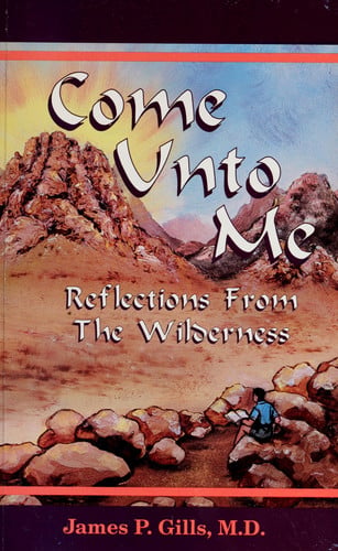 Come Unto Me: Reflections from the Wilderness